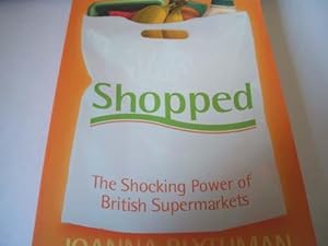 Shopped : the shocking power of British Supermarkets