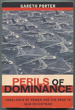 Bild des Verkufers fr Perils of Dominance: Imbalance of Power and the Road to War in Vietnam zum Verkauf von Between the Covers-Rare Books, Inc. ABAA