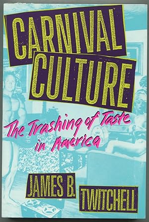 Bild des Verkufers fr Carnival Culture:The Trashing of Taste in America zum Verkauf von Between the Covers-Rare Books, Inc. ABAA