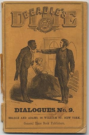 Bild des Verkufers fr The Dime Dialogues No. 9: A New Collection of Choice Original Colloquies, Acting Dialogues, Minor Dramas, Debates, Etc., for Schools, Exhibitions, Parlors, Etc., Etc. Prepared Especially for This Series zum Verkauf von Between the Covers-Rare Books, Inc. ABAA