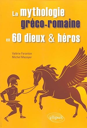 La mythologie gréco-romaine en 60 dieux et héros