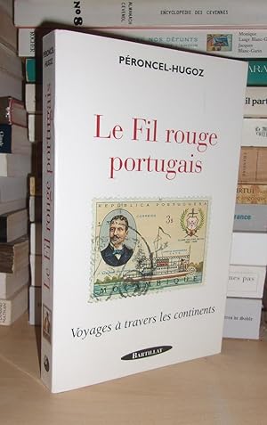 Seller image for LE FIL ROUGE PORTUGAIS : Voyages  Travers Les Continents for sale by Planet's books