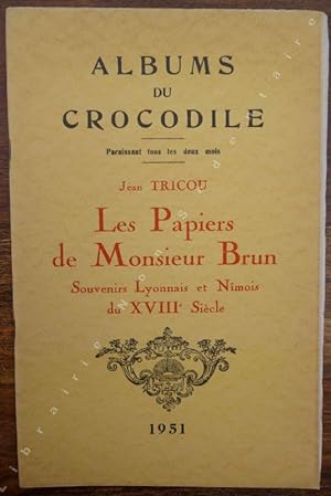 Seller image for Les papiers de Monsieur Brun . Souvenirs Lyonnais et Nmois du XVIIIe Sicle. for sale by ARTLINK