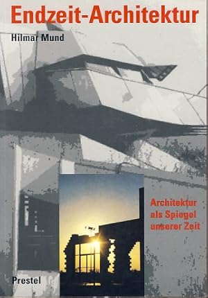 Bild des Verkufers fr Endzeit-Architektur. Architektur als Spiegel unserer Zeit. zum Verkauf von Fundus-Online GbR Borkert Schwarz Zerfa