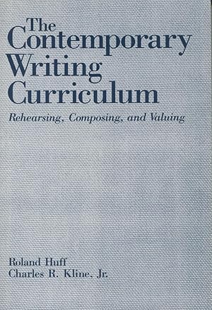 Imagen del vendedor de The Contemporary Writing Curriculum: Rehearsing, Composing, and Valuing a la venta por Kenneth A. Himber