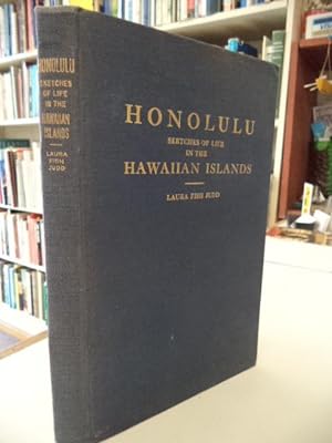 Honolulu : Sketches of the Life, Social, Political and Religious, in the Hawaiian Islands from 18...