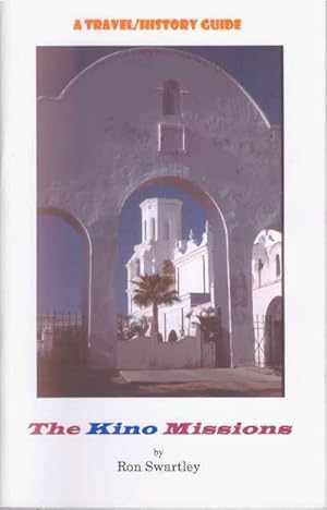 Seller image for THE KINO MISSIONS; A Travel/History Guide for sale by High-Lonesome Books