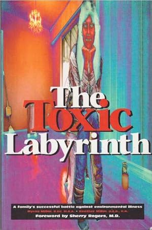 Bild des Verkufers fr THE TOXIC LABYRINTH; A family's successful battle against environmental illness zum Verkauf von High-Lonesome Books