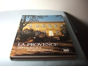 La Provence. Des Châteaux et des Bastides.