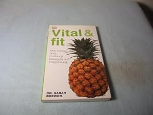 Vital & Fit. Mehr Energie durch Ernährung, Bewegung und Entspannung. Übersetzung von Christel Ope...