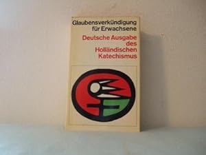 Glaubensverkündigung für Erwachsene Deutsche Ausgabe des Holländischen Katechismus. Deutsch von J...