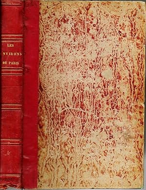 Bild des Verkufers fr LES ENVIRONS DE PARIS. HISTOIRE, MONUMENTS, PAYSAGES. VERSAILLES, SAINT-CLOUD, FONTAINEBLEAU, RAMBOUILLET, COMPIEGNE, SAINT-GERMAIN, MEUDON, CHANTILLY, SAINT-DENIS, VINCENNES, ETC. zum Verkauf von Librairie Le Livre Penseur