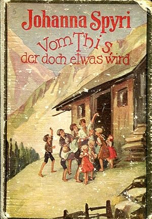 Bild des Verkufers fr Vom This, der doch etwas wird / Der Toni von Kandergrund. Zwei Erzhlungen fr Kinder. Vollstndige Ausgabe. zum Verkauf von Antiquariat & Buchhandlung Rose