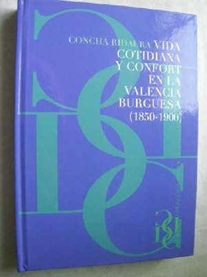 VIDA COTIDIANA Y CONFORT EN LA VALENCIA BURGUESA (1850-1900)