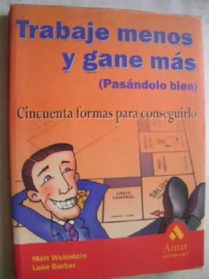 Imagen del vendedor de TRABAJE MENOS Y GANE MS (PASNDOLO BIEN) a la venta por Librera Maestro Gozalbo