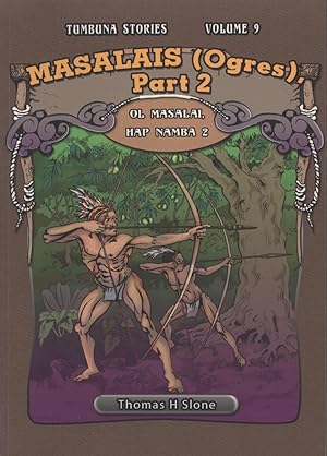 Image du vendeur pour Masalais (Ogres), Part 2 / Ol Masalai (Tumbuna Stories of Papua New Guinea, Volume 9) mis en vente par Masalai Press