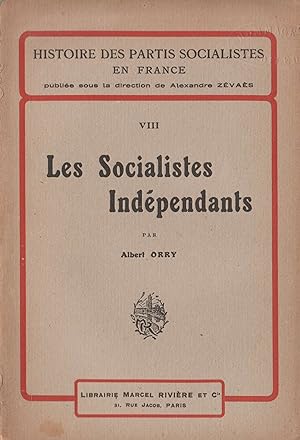 Les Socialistes Indépendants. Histoire des Partis Socialistes en France - 8