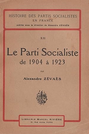 Le Parti Socialiste de 1904 à 1923. Histoire des Partis Socialistes en France - 12