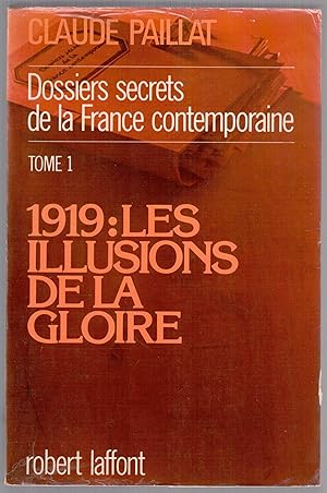 Bild des Verkufers fr Dossiers secrets de la France contemporaine Tome 1. 1919 : les illusions de la gloire zum Verkauf von LibrairieLaLettre2