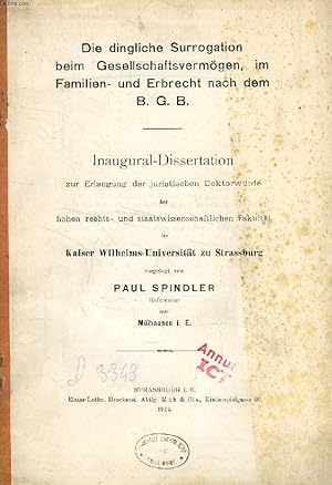 Seller image for DIE DINGLICHE SURROGATION BEIM GESELLSCHAFTSVERMGEN, IM FAMILIEN- UND ERBRECHT NACH DEM B.G.B. (INAUGURAL-DISSERTATION) for sale by Le-Livre