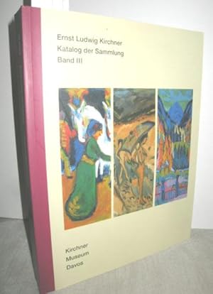 Imagen del vendedor de Ernst Ludwig Kirchner - Katalog der Sammlung Band III (Gemlde , Aquarelle, Zeichnungen, Skizzen, Holzschnitte, Radierungen, Lithographien, Textilien) a la venta por Antiquariat Zinnober