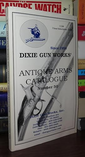 Imagen del vendedor de DIXIE GUN WORKS' ANTIQUE ARMS CATALOGUE Number 50 a la venta por Rare Book Cellar