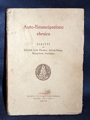 Auto-Emancipazione ebraica. Scritti di Jehuda Leib Pinsker, Achad Haam, Menachem Ussishkin.