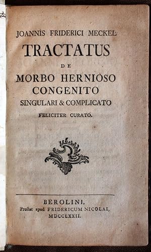 Tractatus de Morbo Hernioso Congenito Singulari & Complicato Feliciter Curato.