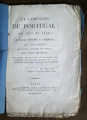 La campagne de Portugal en 1810 et 1811; ouvrage imprimé a Londres, qu'il étoit défendu de laisse...