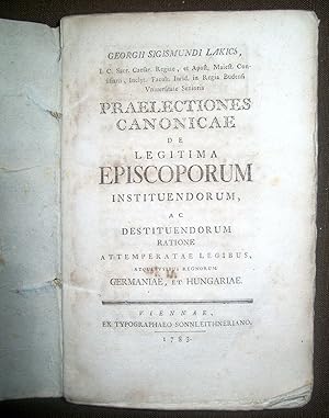 Praelectiones canonicae de legitima episcoporum instituendorum ac destituendorum ratione attemper...