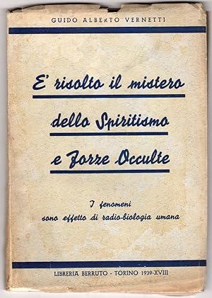 E risolto il mistero dello Spiritismo e Forze Occulte. I fenomeni sono effetto di radio-biologia...