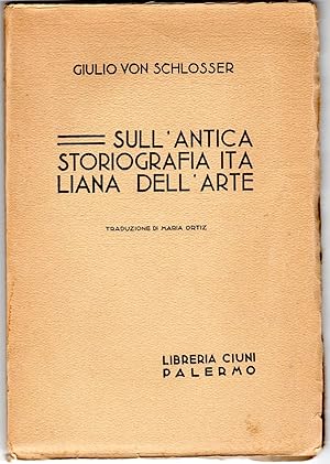 Sull'antica storiografia italiana dell'arte. Traduzione di Maria Ortiz