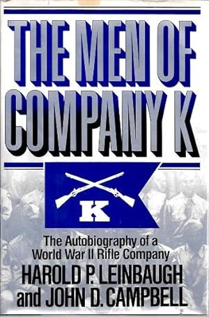 The Men of Company K: The Autobiography of a World War II Rifle Company