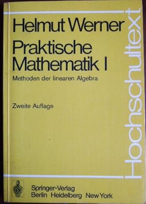 Praktische Mathematik Teil: 1. Methoden der linearen Algebra : Vorlesung, gehalten im Wintersemes...