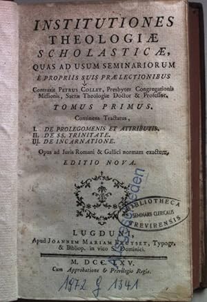 Image du vendeur pour Institutiones theologiae scholasticae, quas ed usum seminarium  propriis suoi praelectionibus: Tomus PRIMUS: I. De Prolegomenis et Attributis/ II. De SS. Trinitate/ III. De Incarnatione. mis en vente par books4less (Versandantiquariat Petra Gros GmbH & Co. KG)