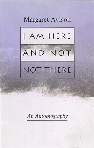 I Am Here and Not Not-there