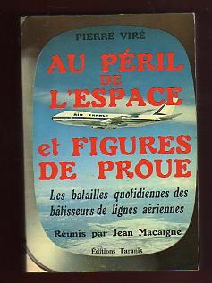 Seller image for Au Pril de l'Espace et Figures de Proue. Les Batailles quotidiennes des btisseurs de lignes ariennes. Runis par Jean Macaigne. for sale by Bookinerie