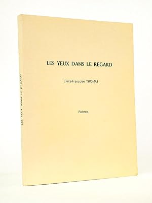 Seller image for Les yeux dans le regard. Pomes. [ Livre ddicac par l'auteur ] for sale by Librairie du Cardinal