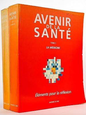 Avenir de la Santé. Eléments pour la réflexion. (2 Tomes - Complet) Tome 1 : La Médecine - Tome 2...