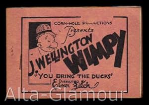 Seller image for J. WELLINGTON WIMPY "YOU BRING THE DUCKS"; Directed by Elmer Zilch for sale by Alta-Glamour Inc.