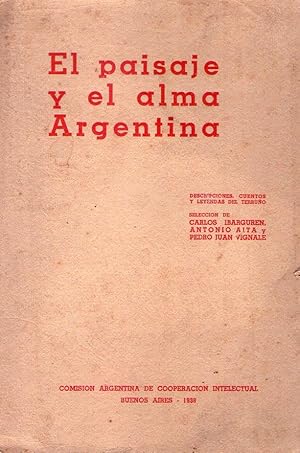 Seller image for EL PAISAJE Y EL ALMA ARGENTINA. Descripciones, cuentos y leyendas del terruo for sale by Buenos Aires Libros