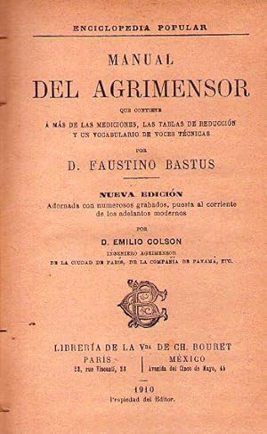 MANUAL DEL AGRIMENSOR. Que contiene a más de las mediciones, las tablas de reducción y un vocabul...