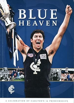 Seller image for Blue heaven : a celebration of Carlton's 16 premierships. for sale by Lost and Found Books