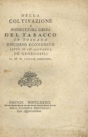 Della coltivazione e manifattura libera del tabacco in Toscana. Discorso economico letto in un'ad...