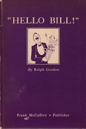 "Hello Bill!" An Historical Compendium of the World's Greatest Gang of Good Fellows