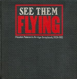 Bild des Verkufers fr See Them Flying, Houston Peterson's Air-Age Scrapbook, 1909-1910 zum Verkauf von Antiquariat Lindbergh