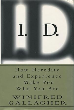I.D.: How Heredity and Experience Make You Who You Are