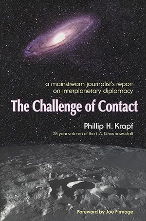 Challenge Of Contact: A Mainstream Journalist's Report on Interplanetary Diplomacy