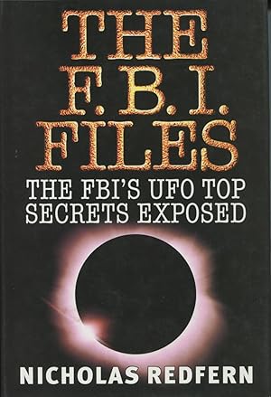 The FBI Files: The FBI's UFO Top Secrets Exposed