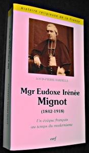 Seller image for Mgr Eudoxe Irne Mignot (1842-1918). Un vque franais au temps du modernisme for sale by Abraxas-libris